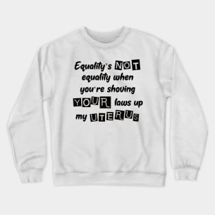 Not Your Uterus Pro Choice Design Crewneck Sweatshirt